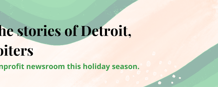 Bringing you Detroit’s most important stories in 2023
